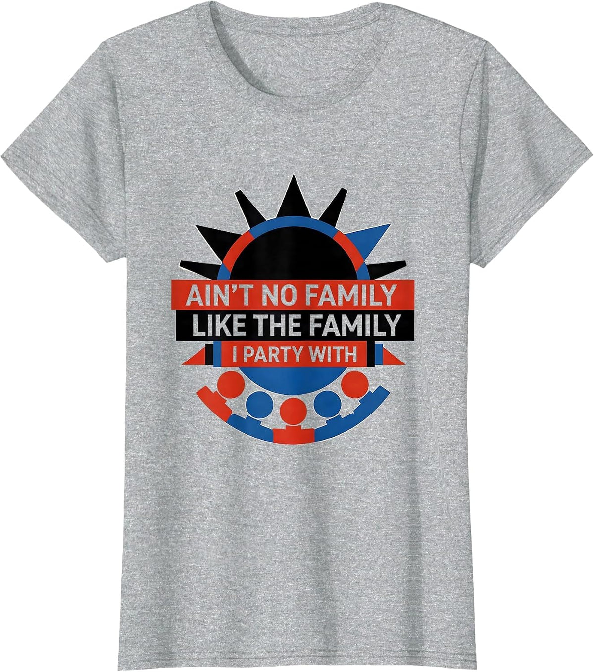 Women's Ain't No Family Like The Family I Party With Matching T-Shirt - Heather Grey