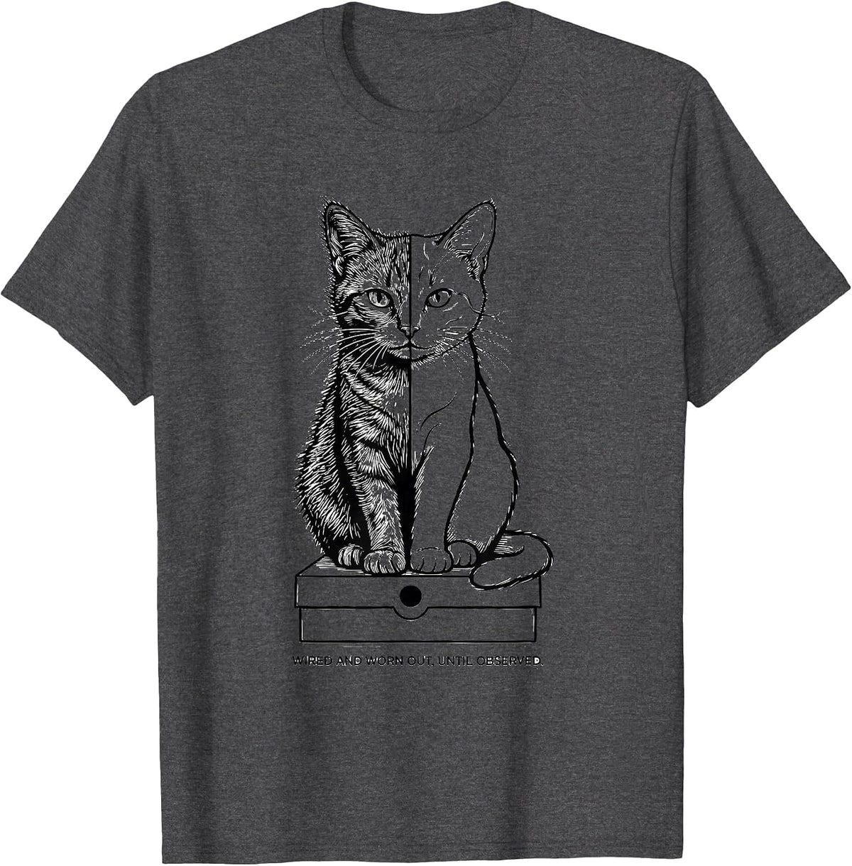 Men's Wired and Worn Out, Until Observed Quantum Physics Cat Humor T-Shirt - Dark Heather Grey