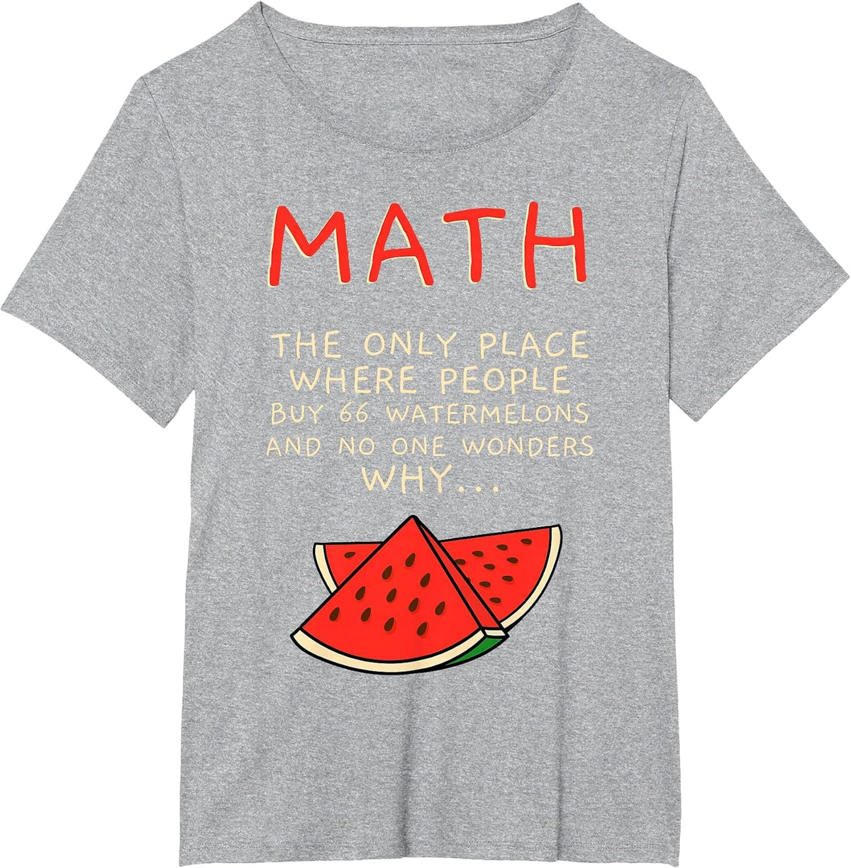 The Only Place Where People Buy 66 Watermelons Math T-Shirt - Heather Grey