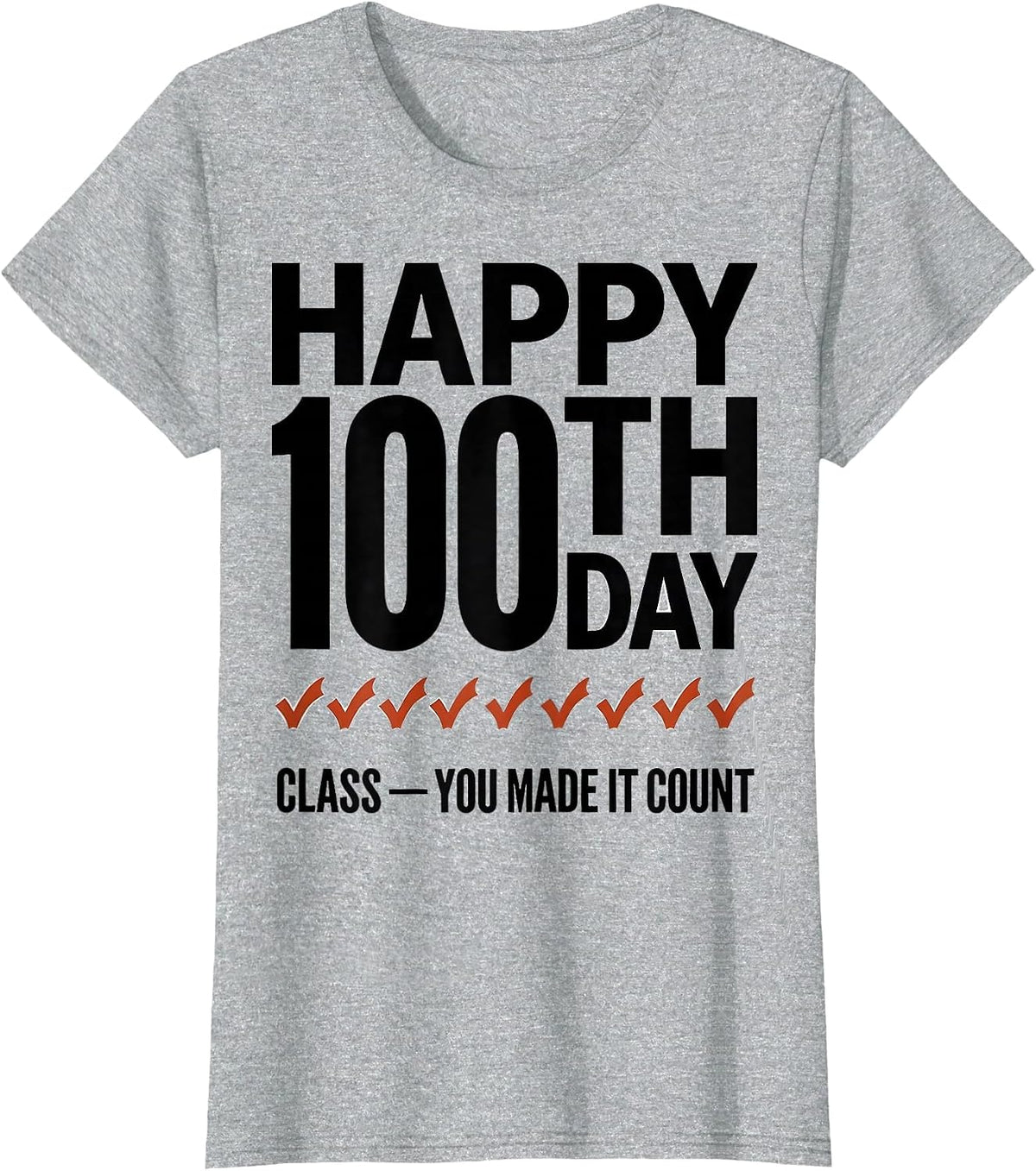 Women's Happy 100th Day, Class — You Made It Count Teacher T-Shirt - Heather Grey