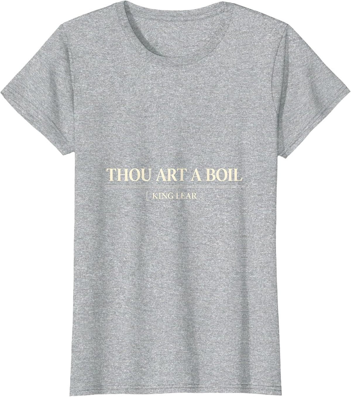 Women's Thou Art a Boil King Lear Funny Shakespeare Quote Literary T-Shirt - Heather Grey