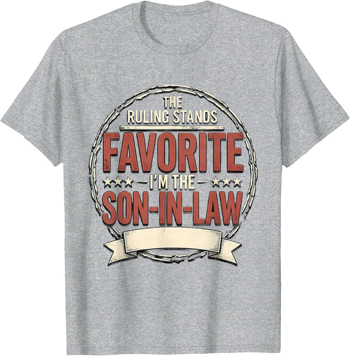 Men's The Ruling Stands: I'm the Favorite Son-in-Law Funny T-Shirt - Heather Grey