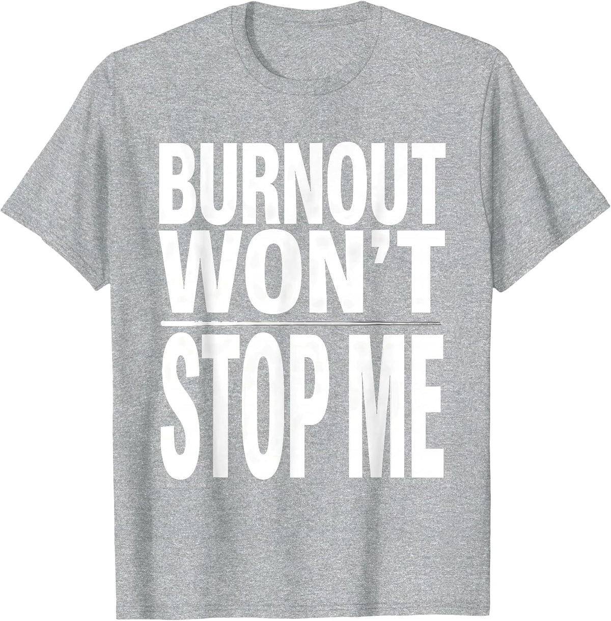 Men's Burnout Won't Stop Me Social Worker Design T-Shirt - Heather Grey