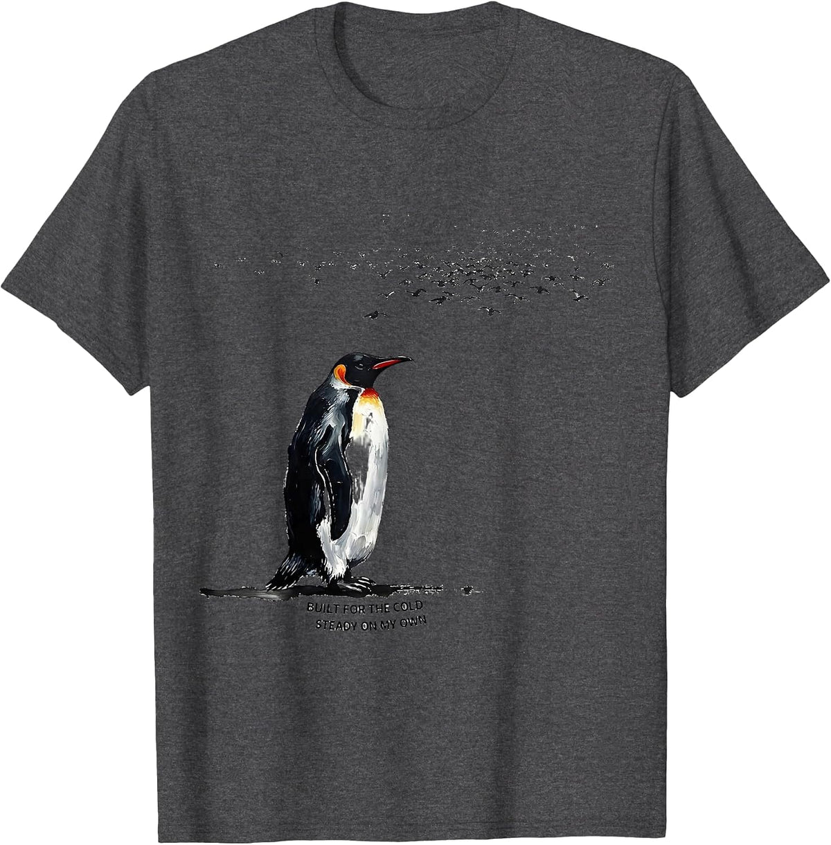 Built For The Cold Steady On My Own Funny Penguin Lover T-Shirt - Dark Heather Grey
