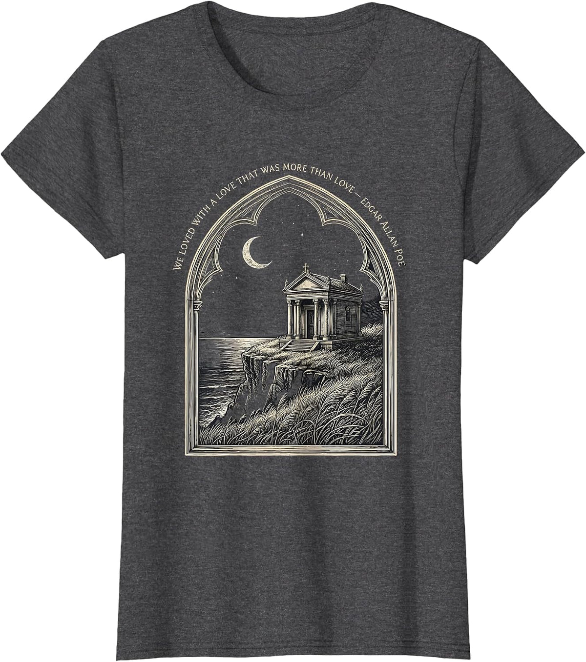 Women's We Loved With A Love Edgar Allan Poe Gothic Literature Fan T-Shirt - Dark Heather Grey