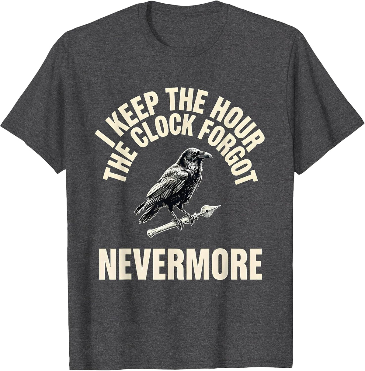 I Keep The Hour The Clock Forgot — Nevermore Gothic T-Shirt - Dark Heather Grey