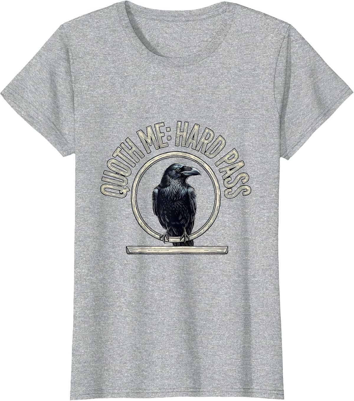 Women's Quoth Me: Hard Pass Gothic Literary Humor Raven T-Shirt - Heather Grey