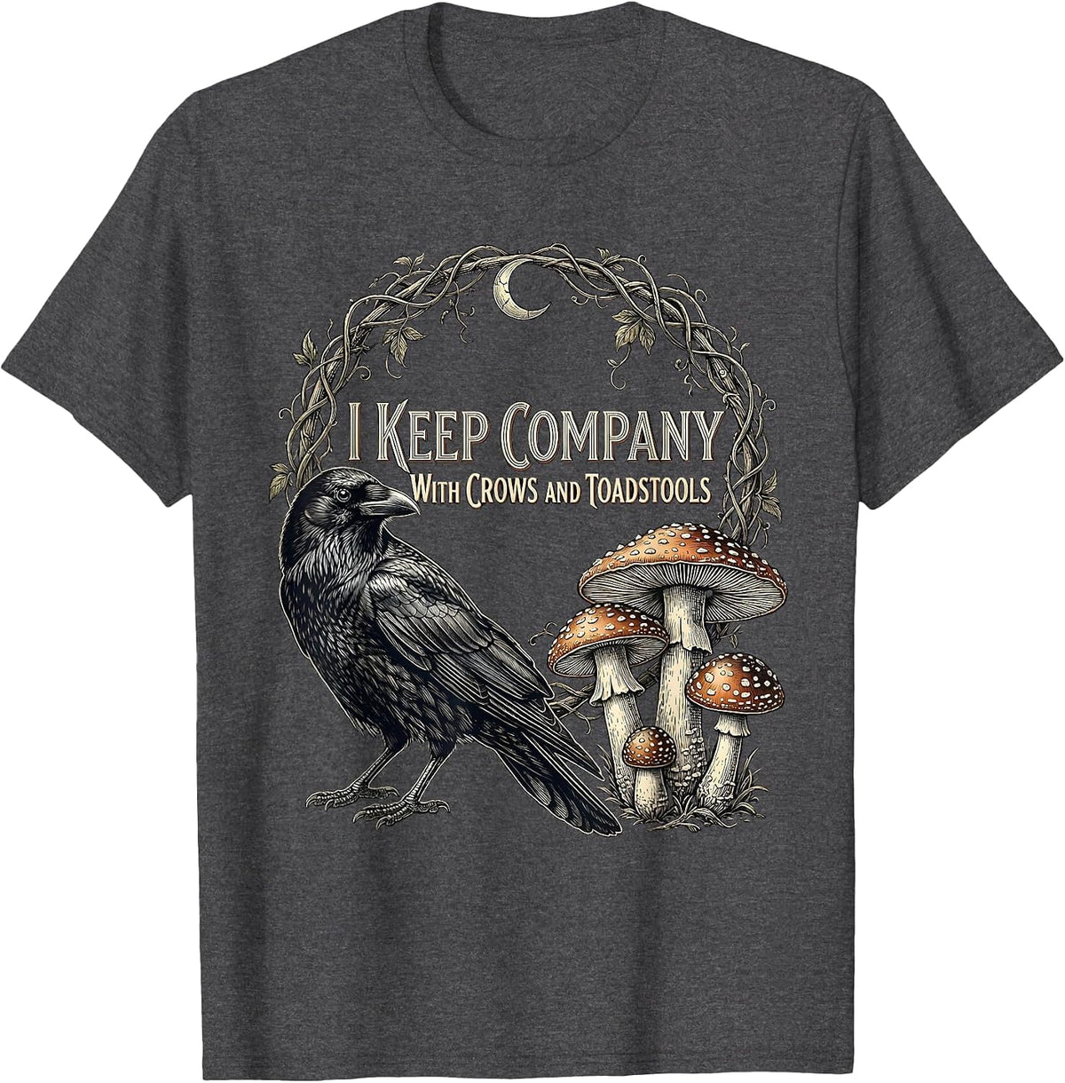 I Keep Company With Crows And Toadstools Gothic T-Shirt - Dark Heather Grey
