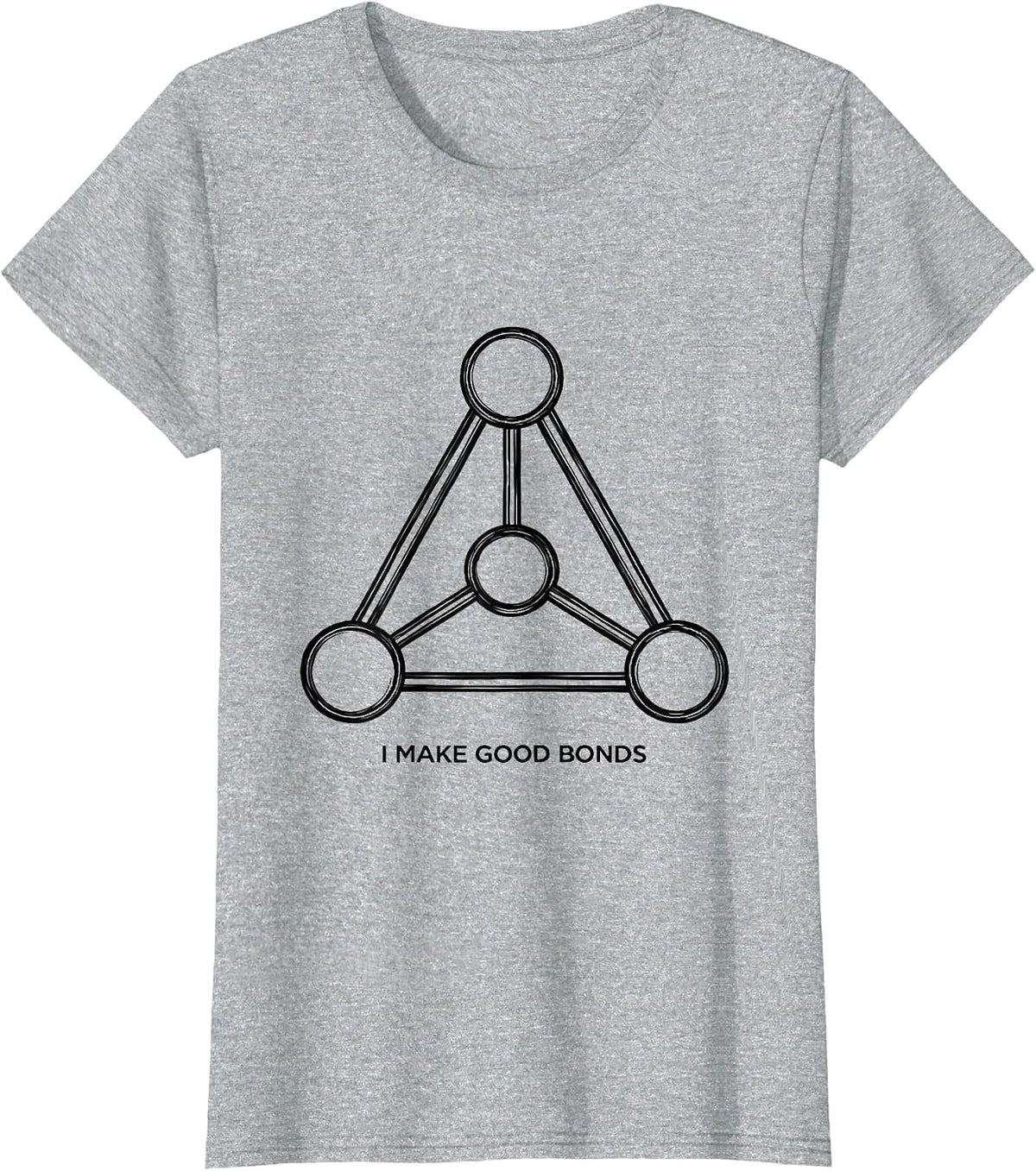 I Make Good Bonds Funny Chemistry Nerd Humor Science Lover T-Shirt - Heather Grey
