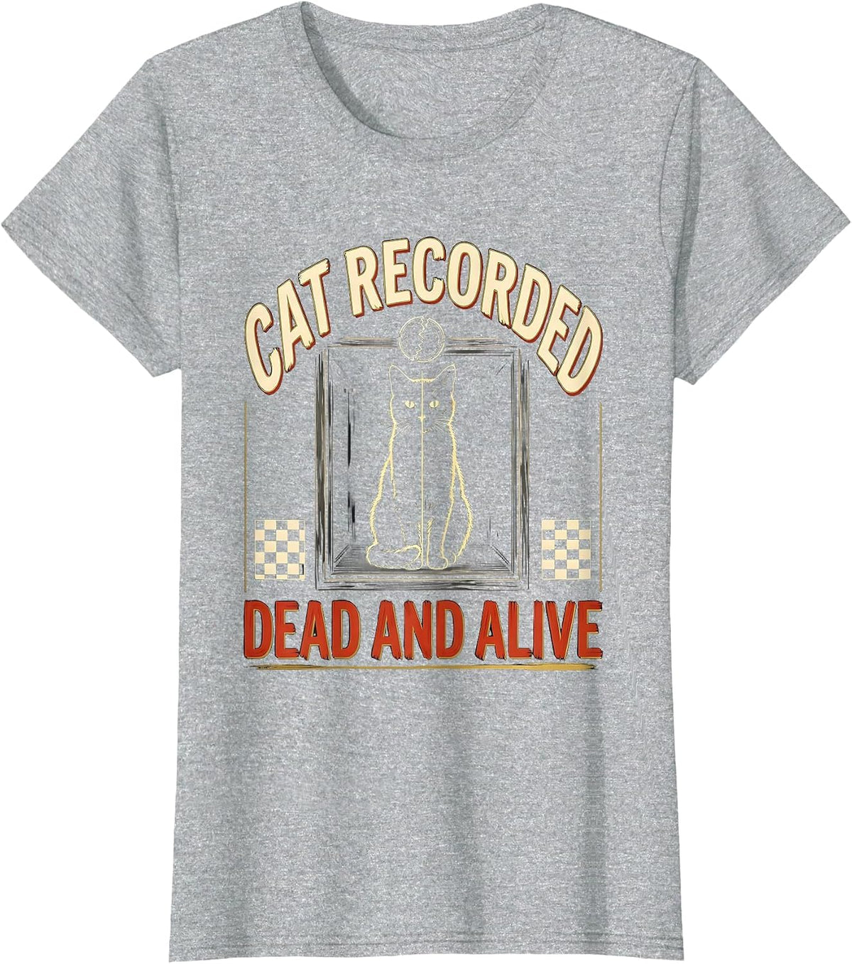 Women's Cat Recorded Dead And Alive Funny Quantum Physics Science T-Shirt - Heather Grey