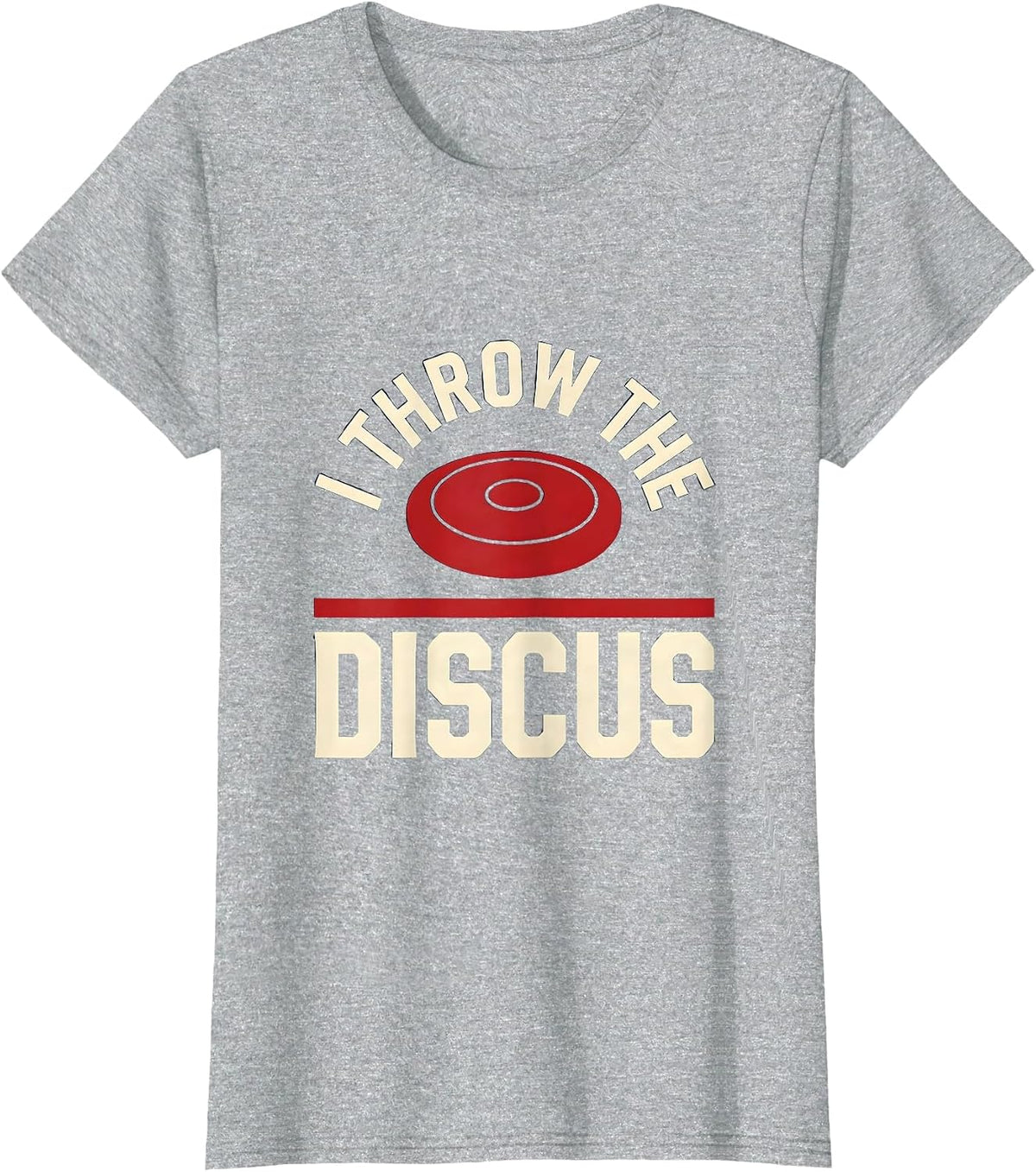 I Throw The Discus Funny Track And Field Throw Event Gift T-Shirt - Heather Grey