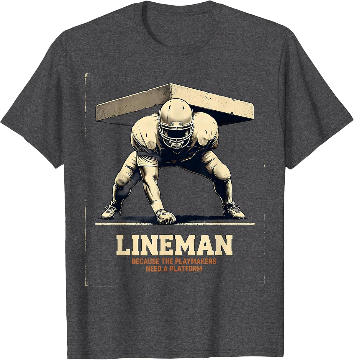 Men's Lineman Because The Playmakers Need A Platform Vintage T-Shirt - Dark Heather Grey