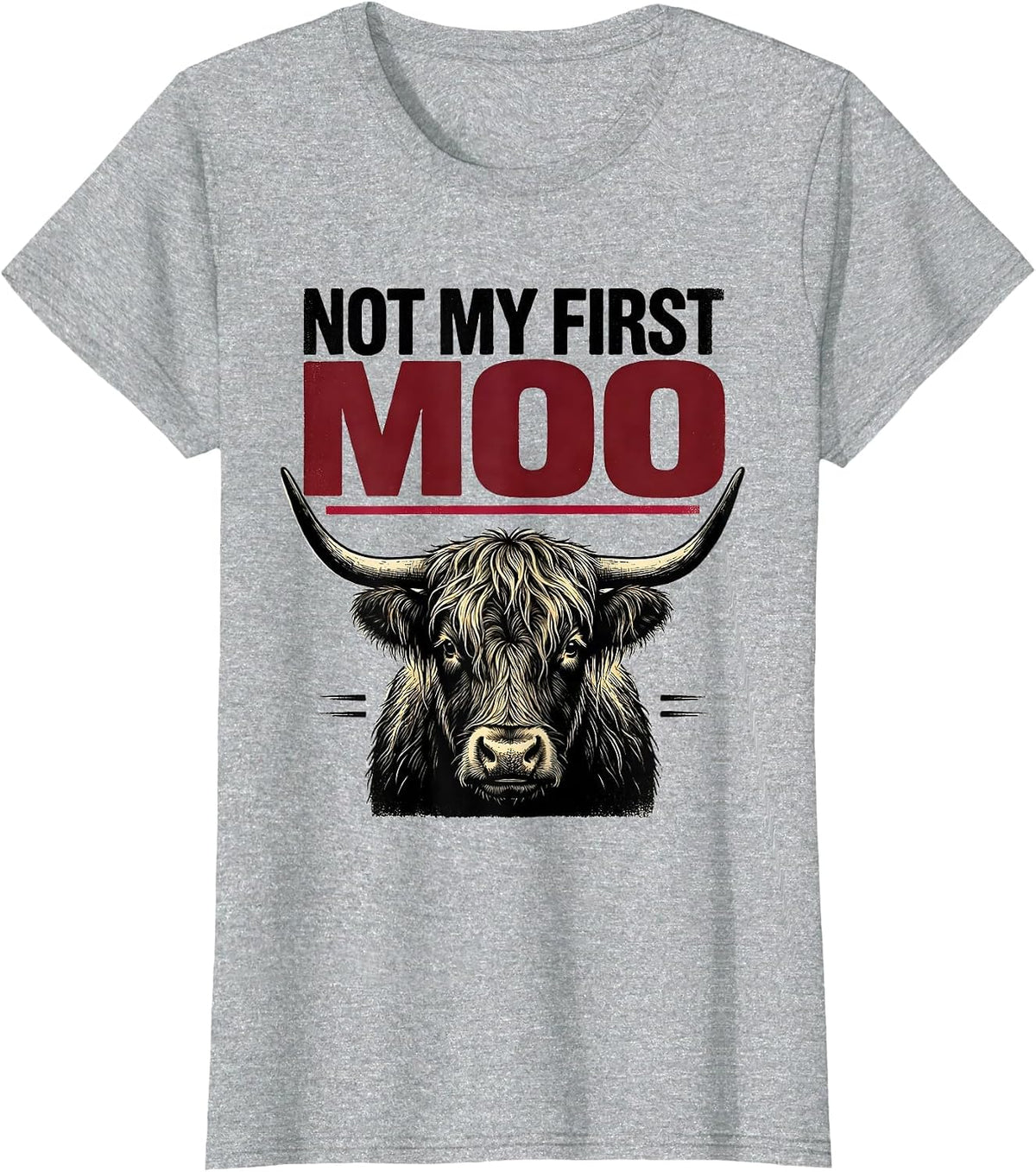 Women's Not My First Moo Funny Highland Cow Farm Humor T-Shirt - Heather Grey