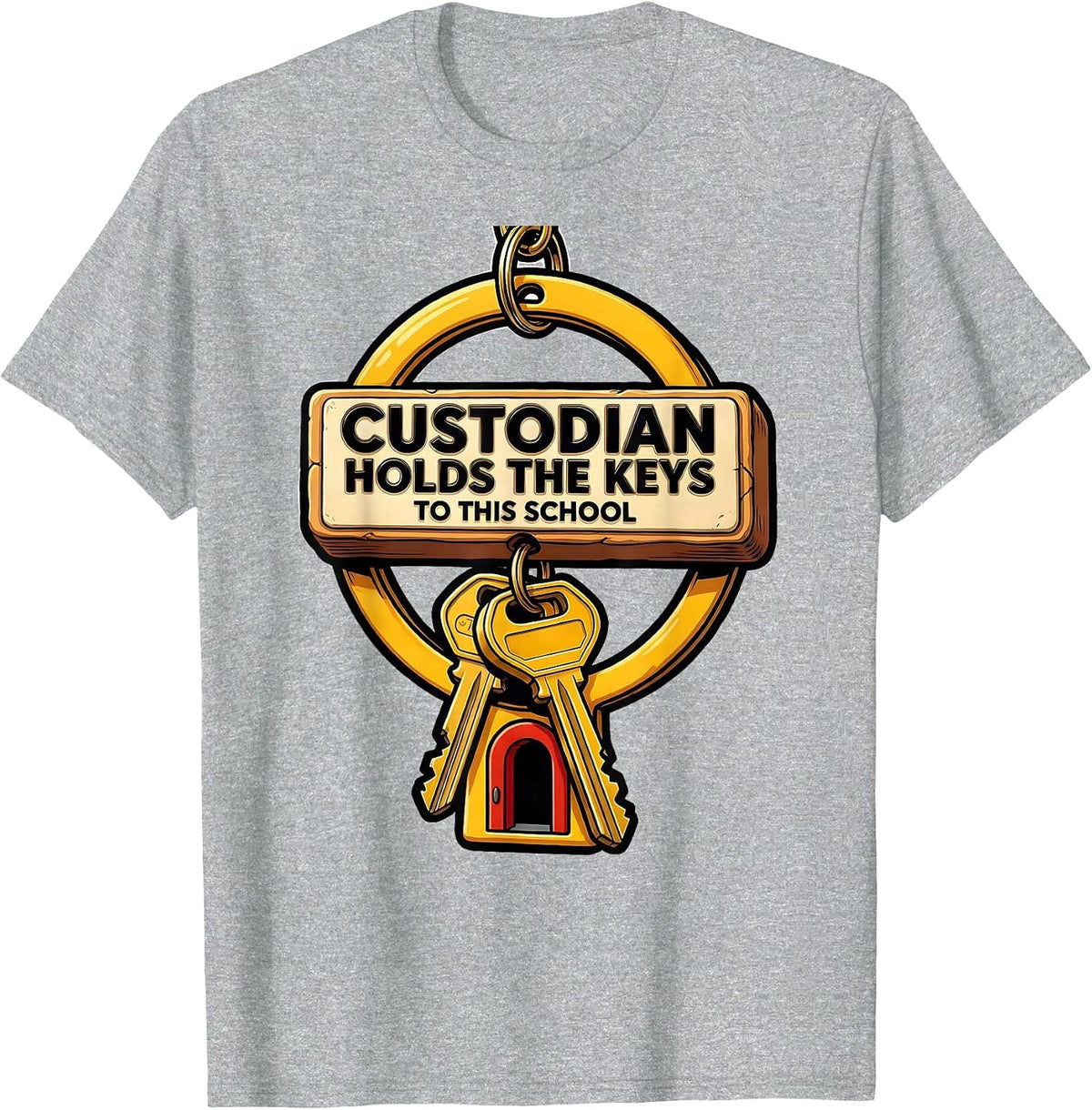 Men's Custodian Holds The Keys To This School Funny T-Shirt - Heather Grey