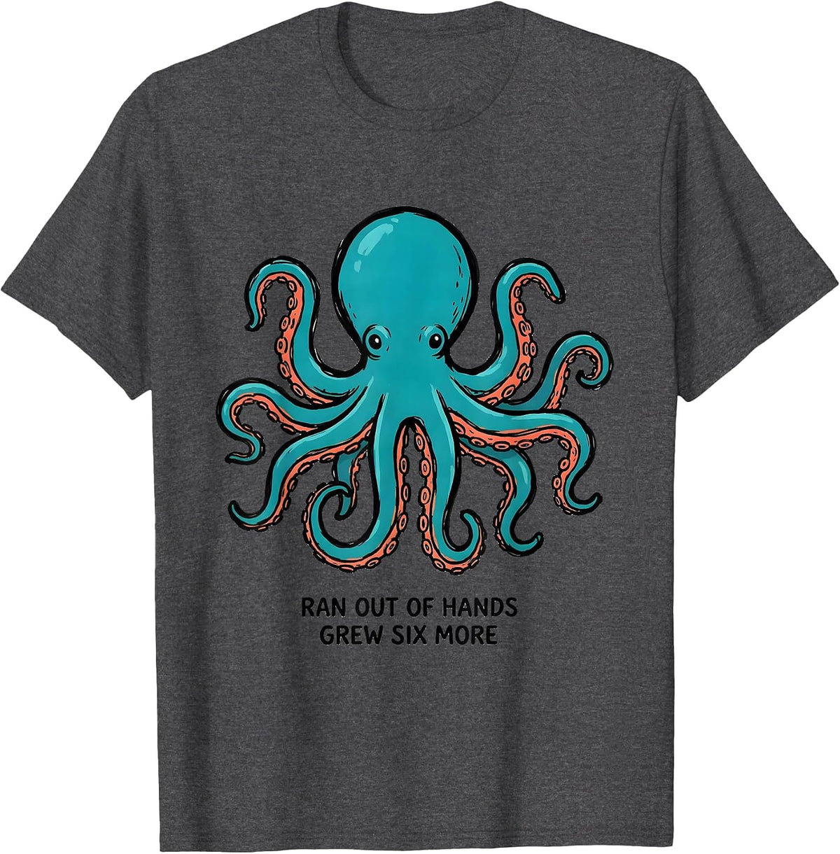 Ran Out Of Hands, Grew Six More Octopus Lover Japanese T-Shirt - Dark Heather Grey