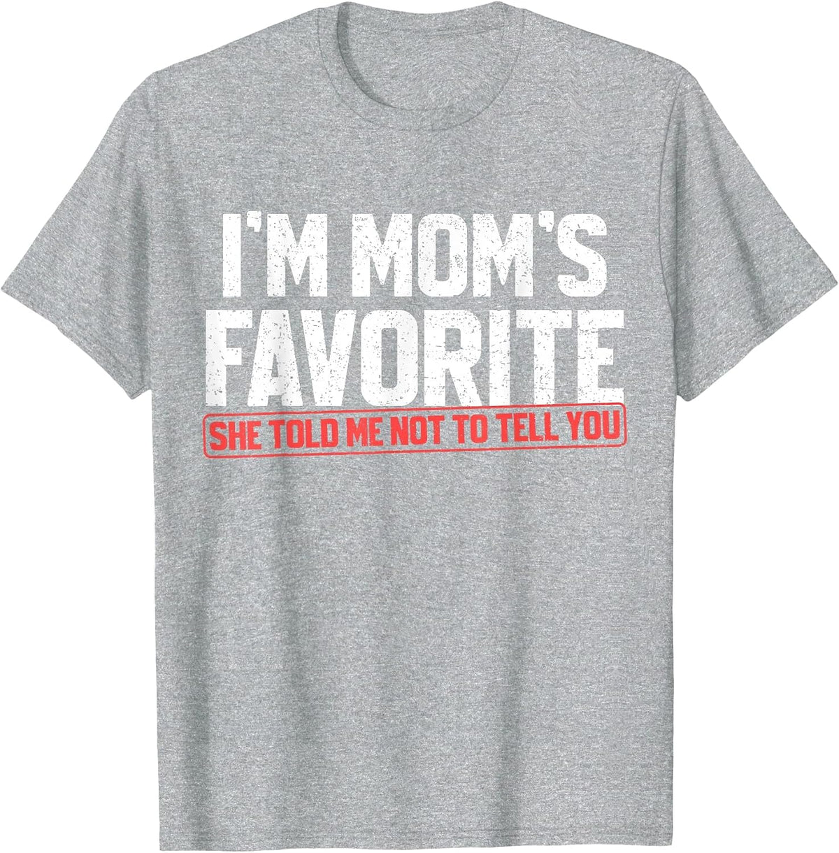 I'm Mom's Favorite Funny Son Daughter in Law Siblings T-Shirt - Heather Grey