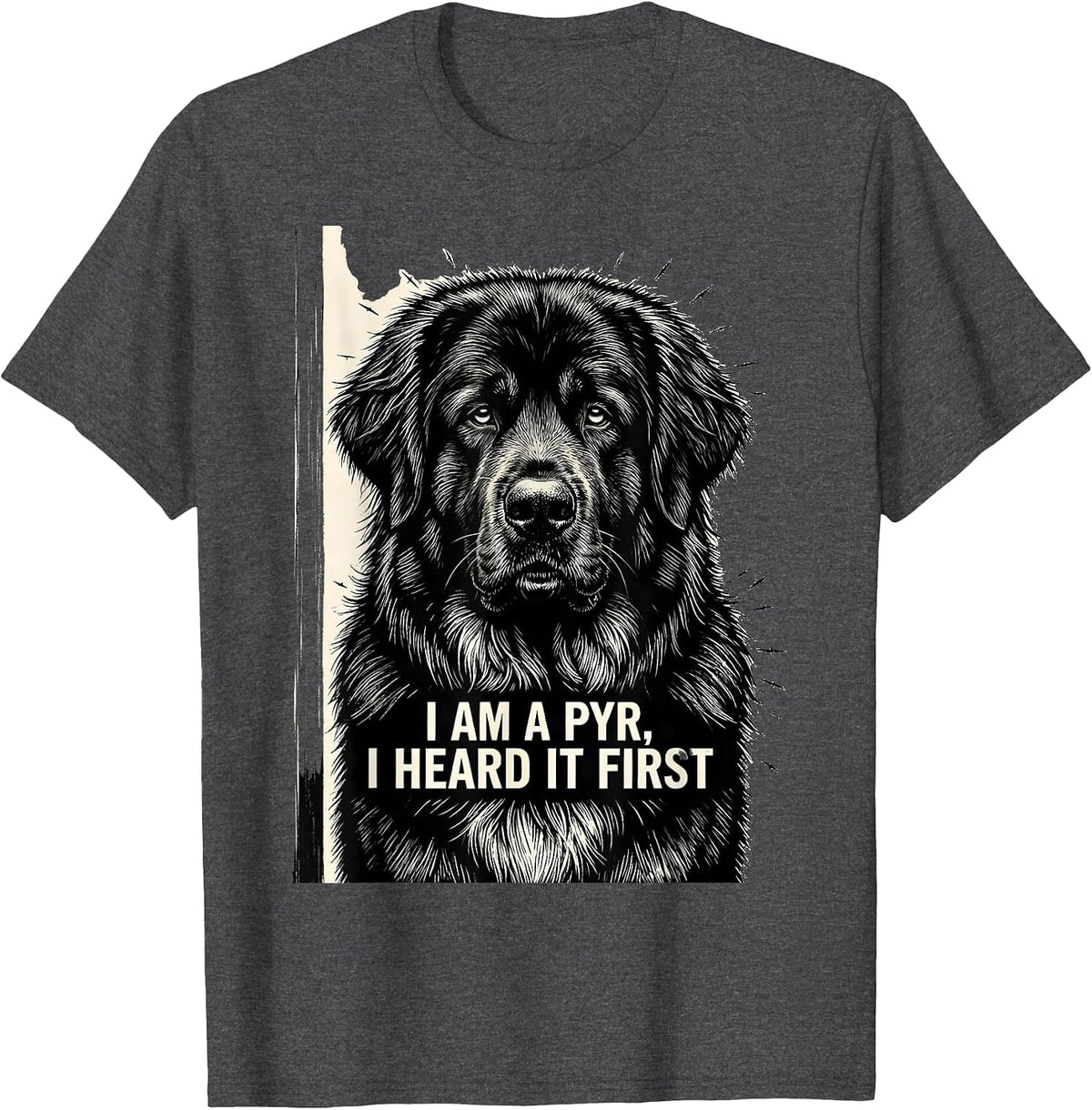 I Am A Pyr, I Heard It First Funny Great Pyrenees Dog Owner T-Shirt - Dark Heather Grey