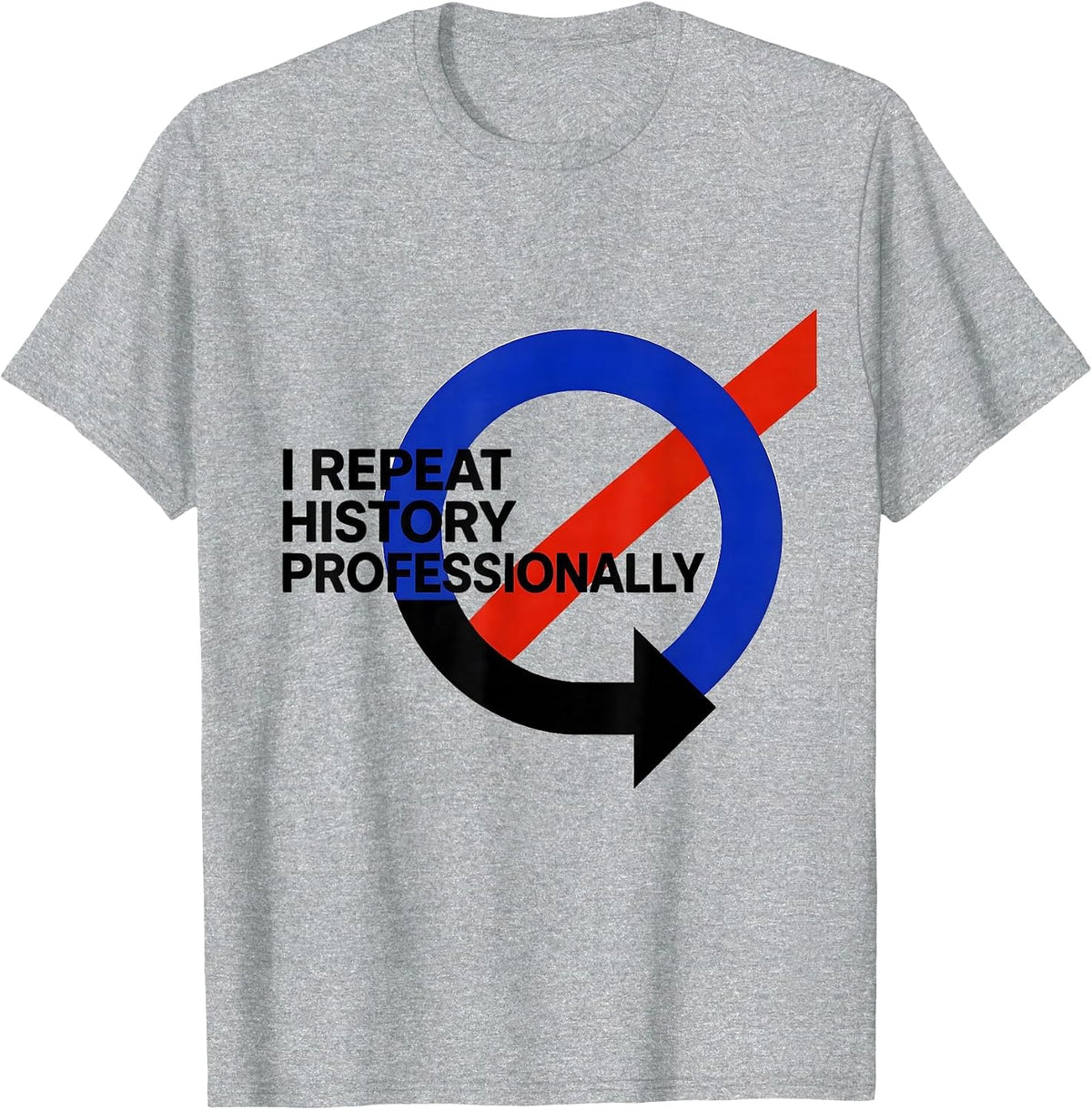 Men's I Repeat History Professionally Funny History Teacher T-Shirt - Heather Grey
