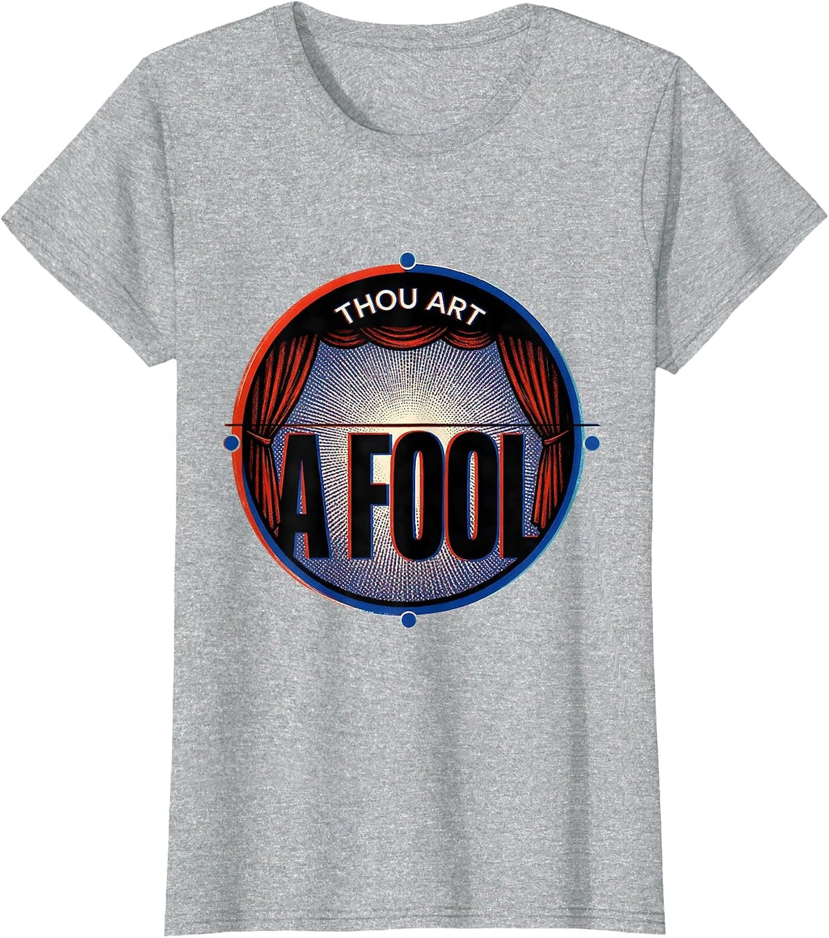Thou Art A Fool Witty Literary Quote Theater Fan Gift T-Shirt - Heather Grey