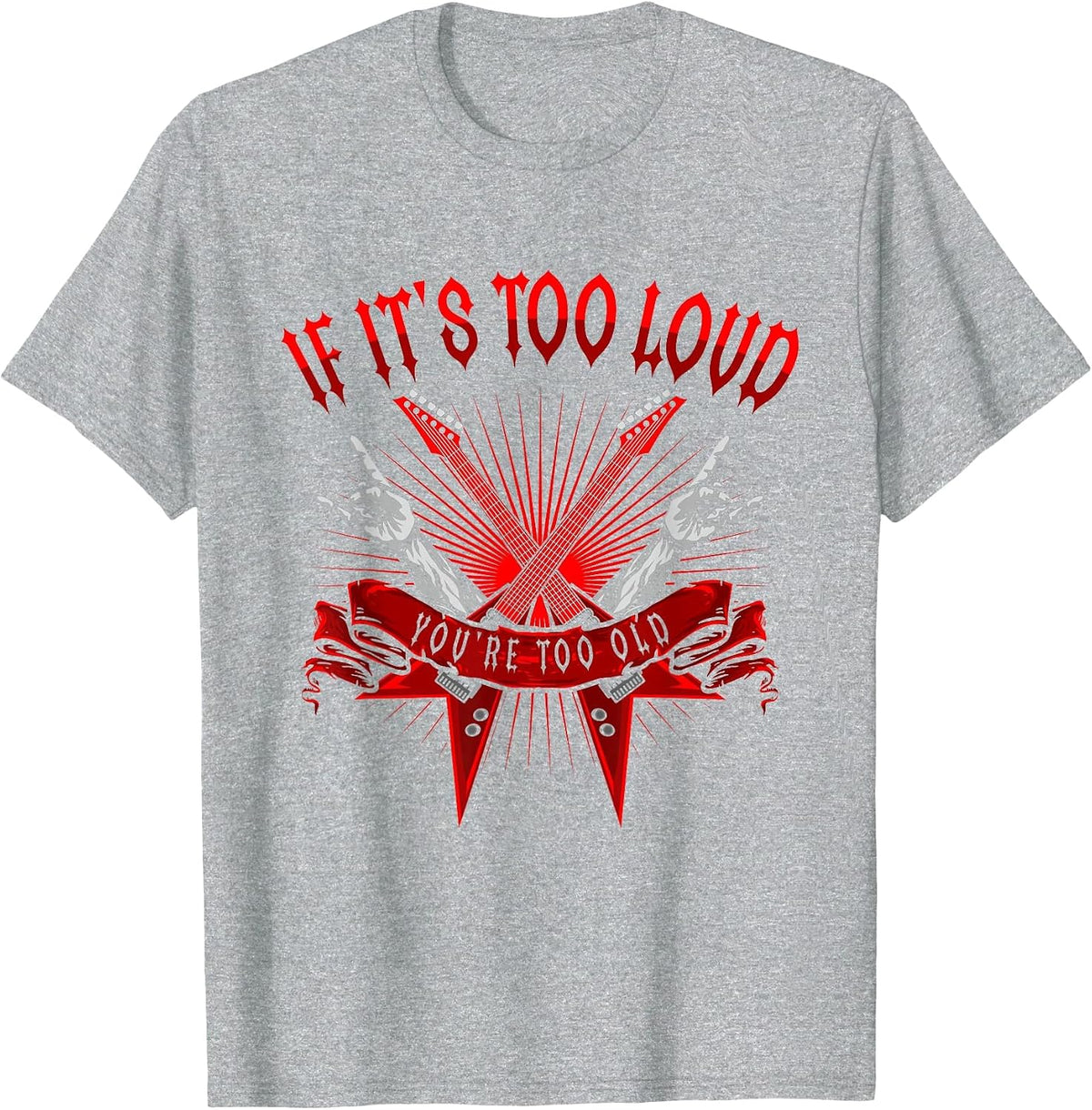 If It's Too Loud You're Too Old | Heavy Metal | Metalhead T-Shirt - Heather Grey