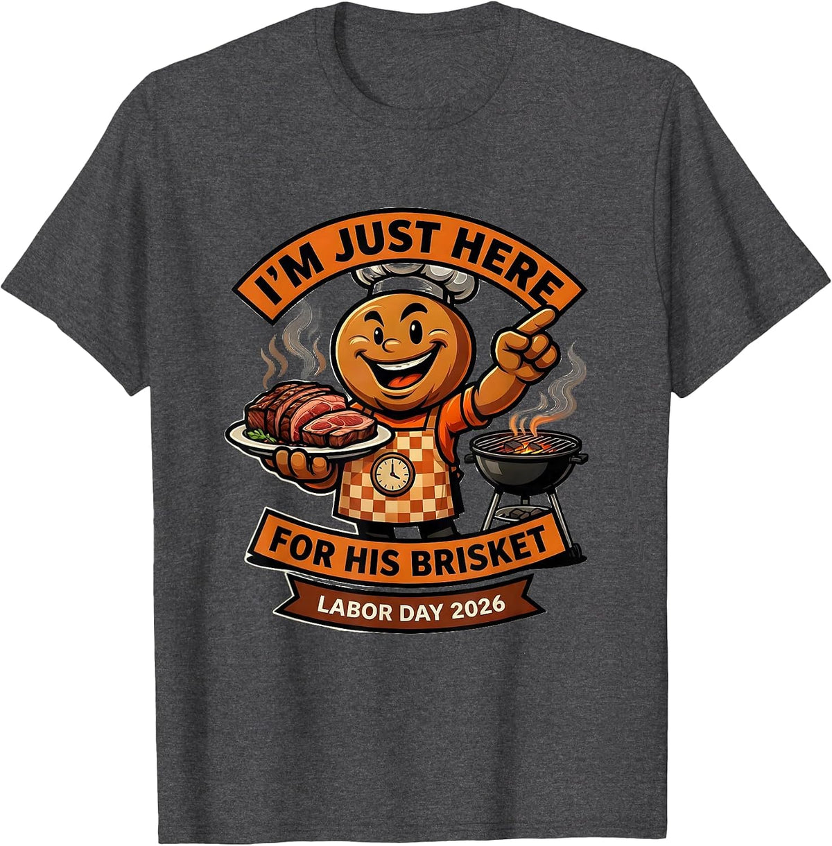 I'm Just Here For His Brisket Funny BBQ Dad Labor Day T-Shirt - Dark Heather Grey