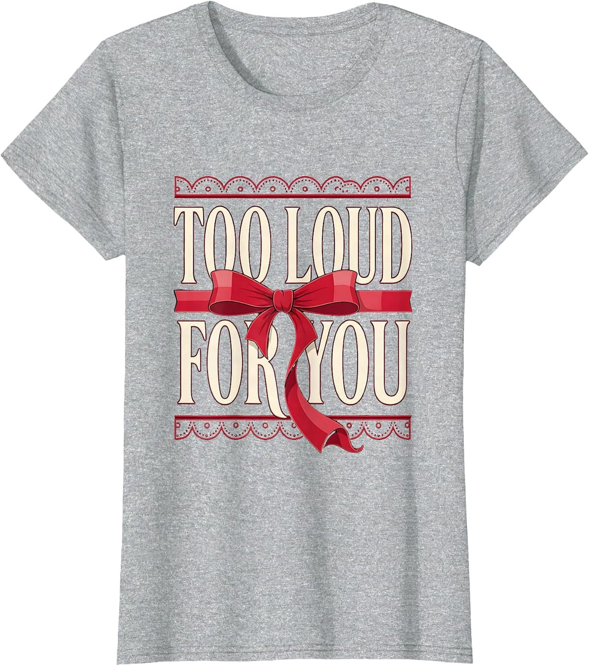 Women's Too Loud For You Grunge Rock Graphic Design T-Shirt - Heather Grey