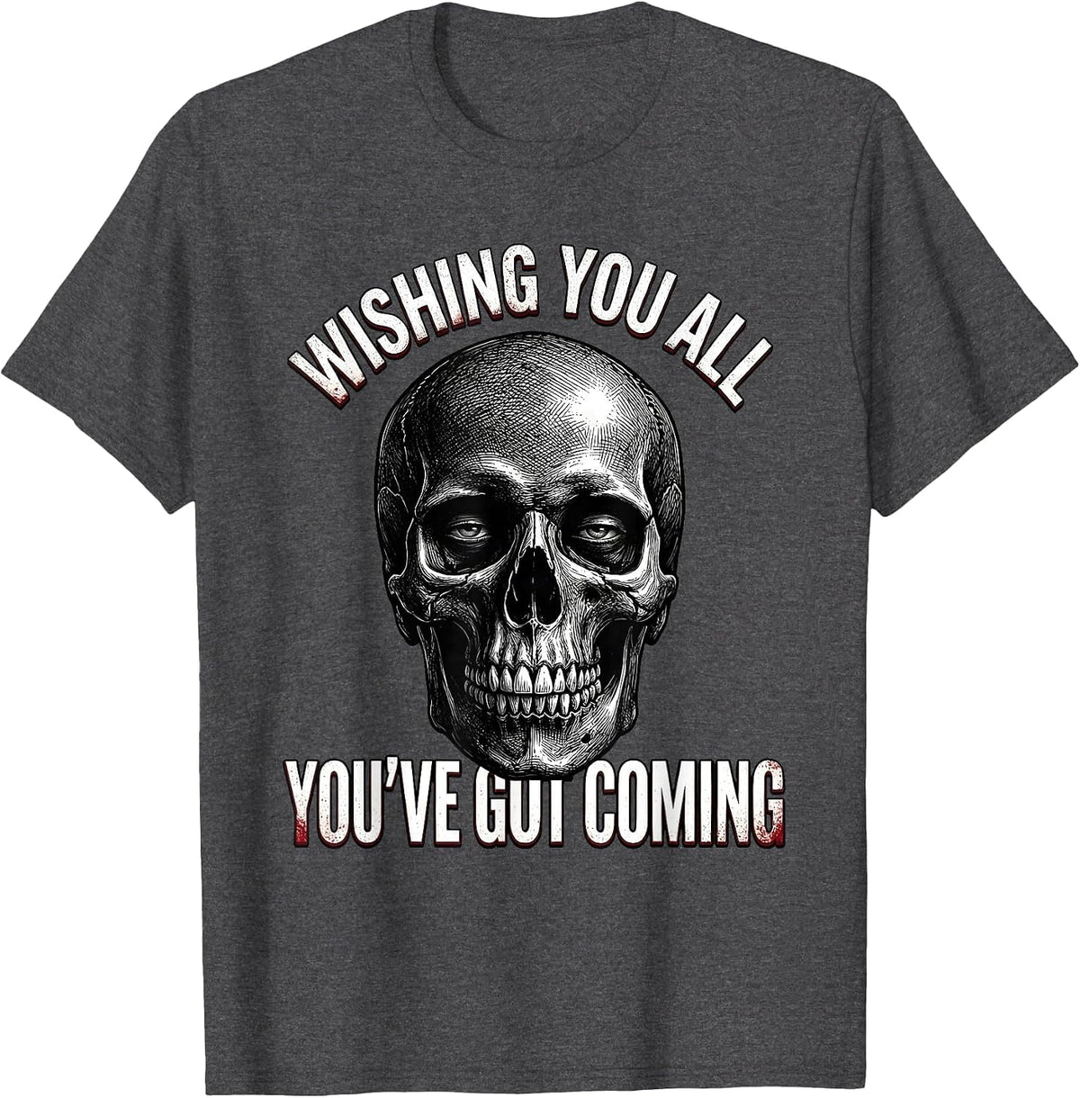Men's Wishing You All You've Got Coming Horror Punk Streetwear T-Shirt - Dark Heather Grey