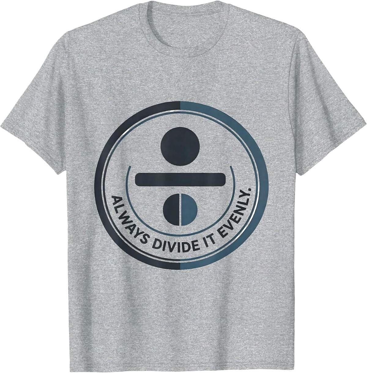 Men's Always Divide It Evenly Funny Math Teacher Pun Gift T-Shirt - Heather Grey