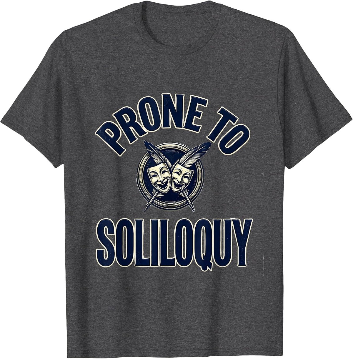 Prone To Soliloquy Literary Quote Humor Shakespeare Fan Gift T-Shirt - Dark Heather Grey