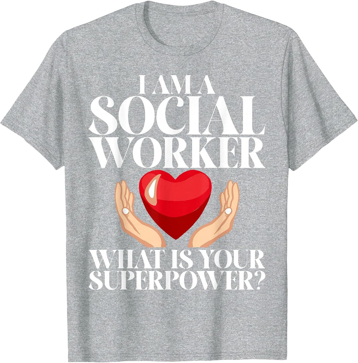I am a Social Worker What is Your Superpower Social Worker T-Shirt - Heather Grey
