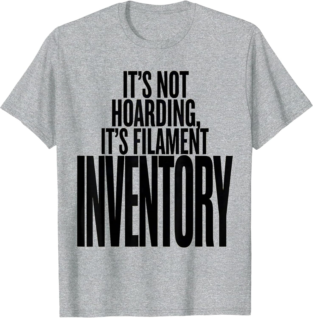 Men's It's Not Hoarding, It's Filament Inventory Funny 3D Printing T-Shirt - Heather Grey