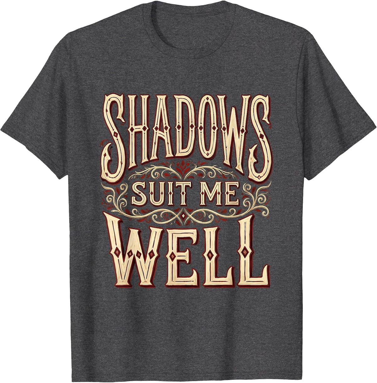 Shadows Suit Me Well Dark Goth Aesthetic Design T-Shirt - Dark Heather Grey