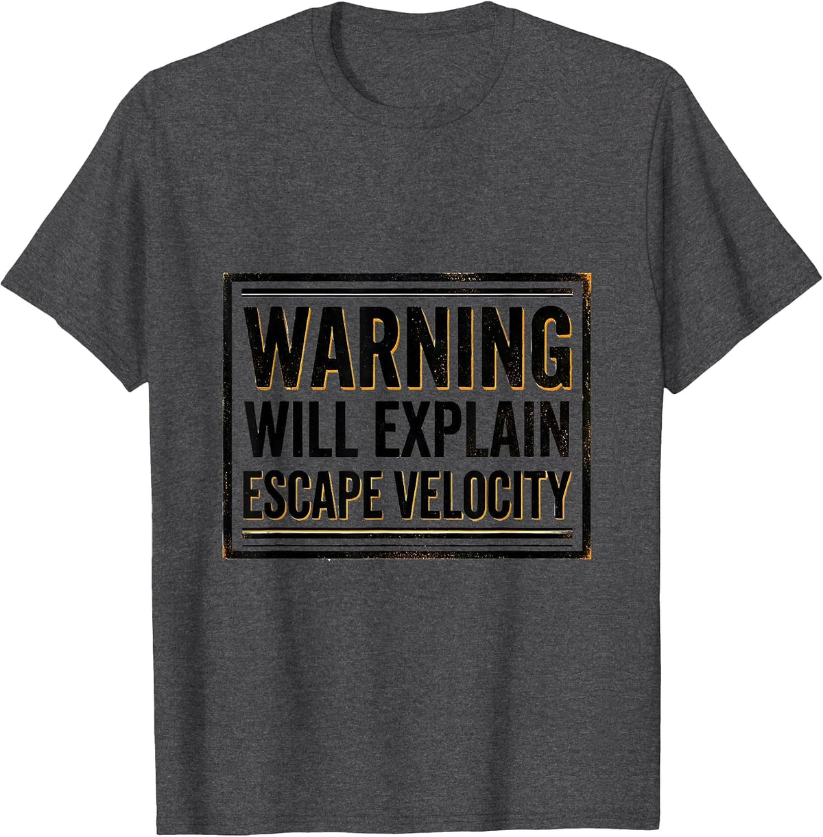 Men's Warning: Will Explain Escape Velocity Physics Astrophysicist T-Shirt - Dark Heather Grey