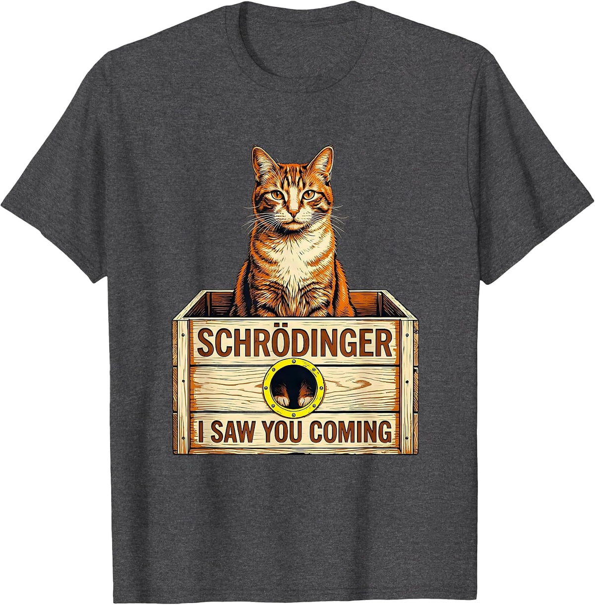 Schrödinger, I Saw You Coming Funny Quantum Physics Cat T-Shirt - Dark Heather Grey