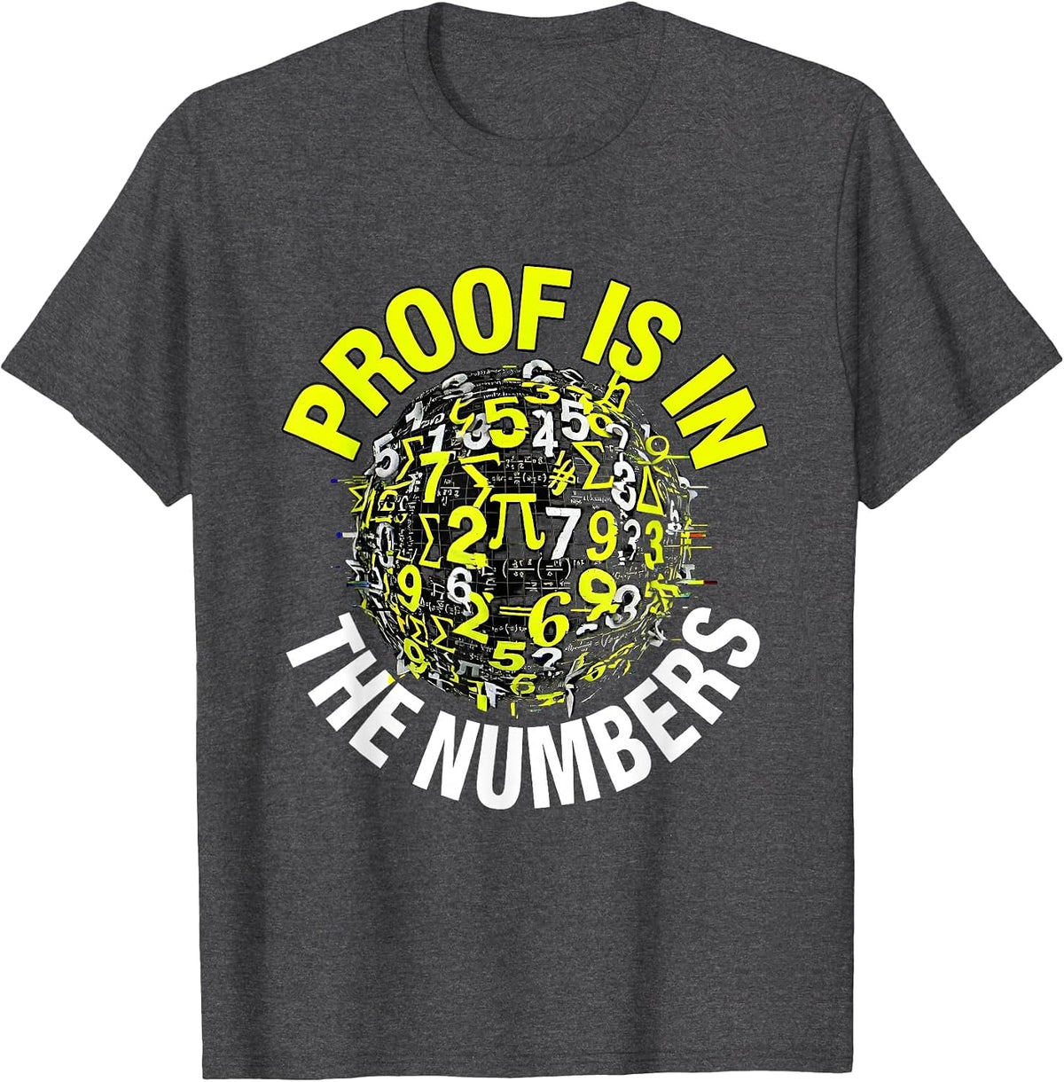 Proof Is In The Numbers Math Teacher Design T-Shirt - Dark Heather Grey