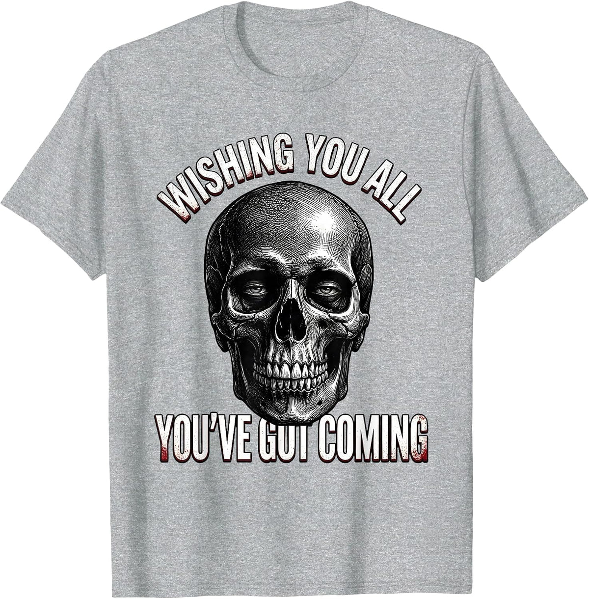Men's Wishing You All You've Got Coming Horror Punk Streetwear T-Shirt - Heather Grey