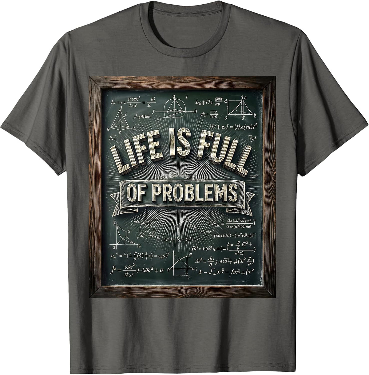 Life Is Full of Problems Math Teacher Design T-Shirt - Asphalt Grey