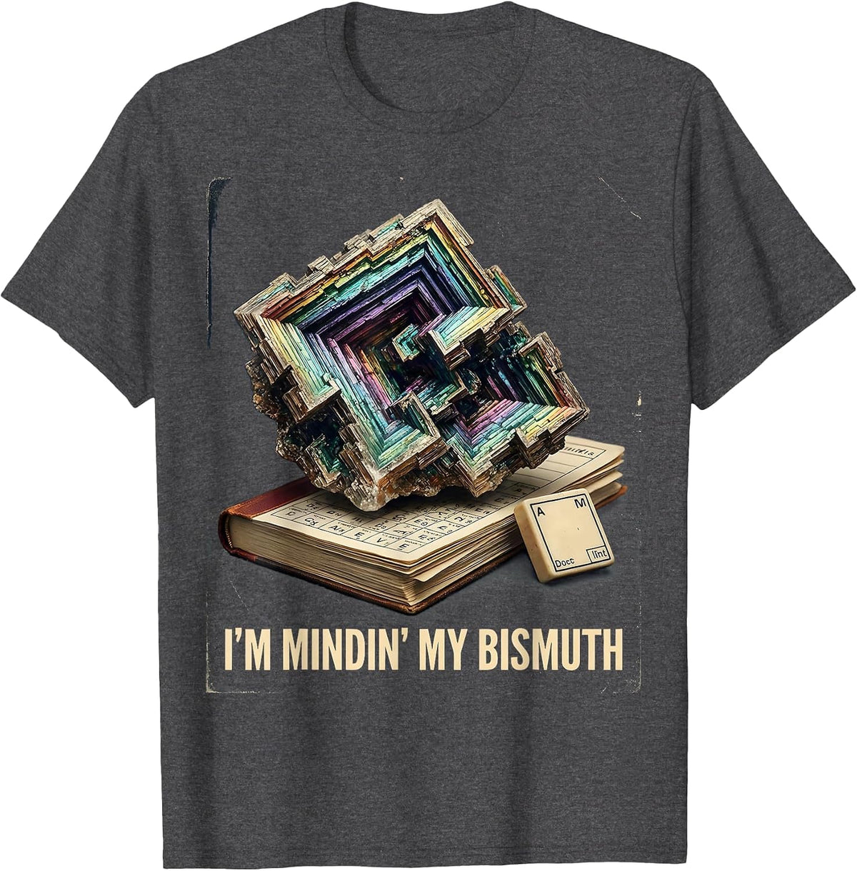 I’m Mindin’ My Bismuth Vintage Chemistry Pun Science Teacher T-Shirt - Dark Heather Grey