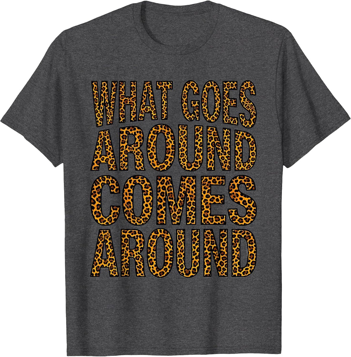 What Goes Around Comes Around Karma Design T-Shirt - Dark Heather Grey