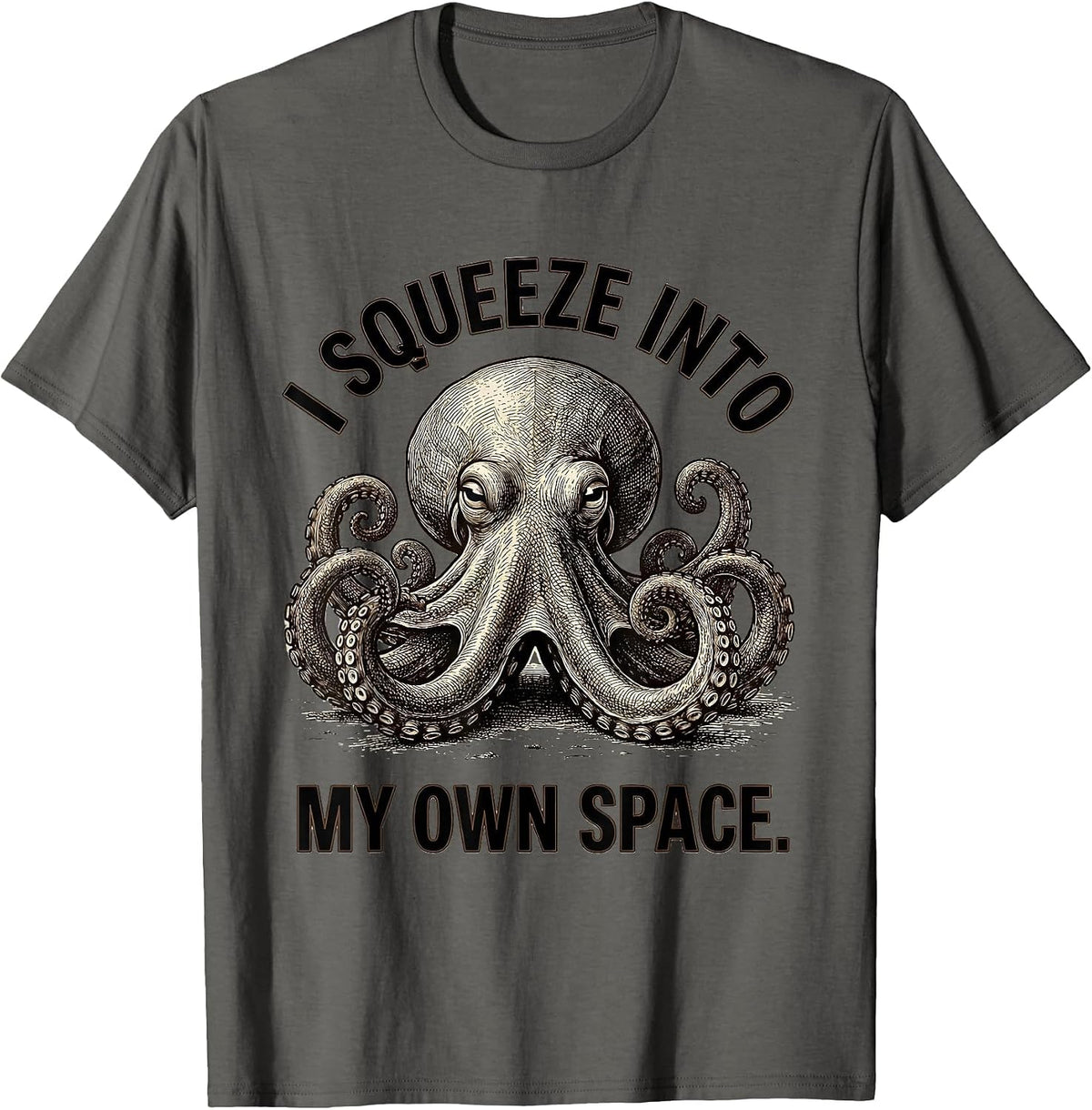 Men's I Squeeze Into My Own Space Funny Octopus Lover Ocean Animal T-Shirt - Asphalt Grey