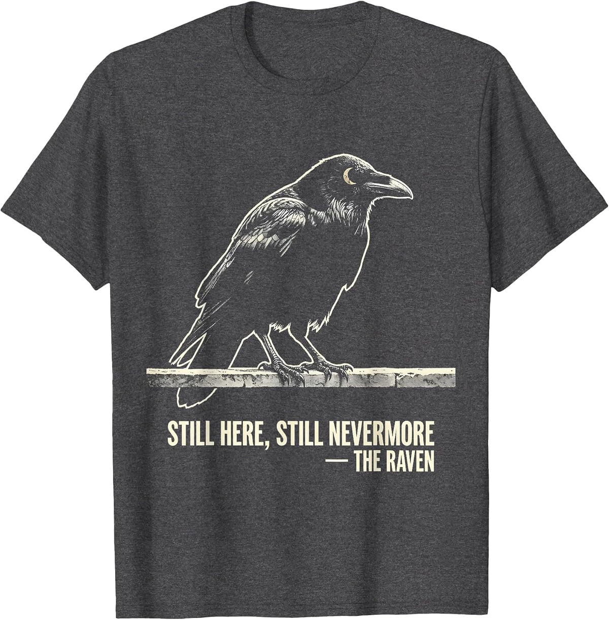 Still Here, Still Nevermore — The Raven Gothic Literature T-Shirt - Dark Heather Grey