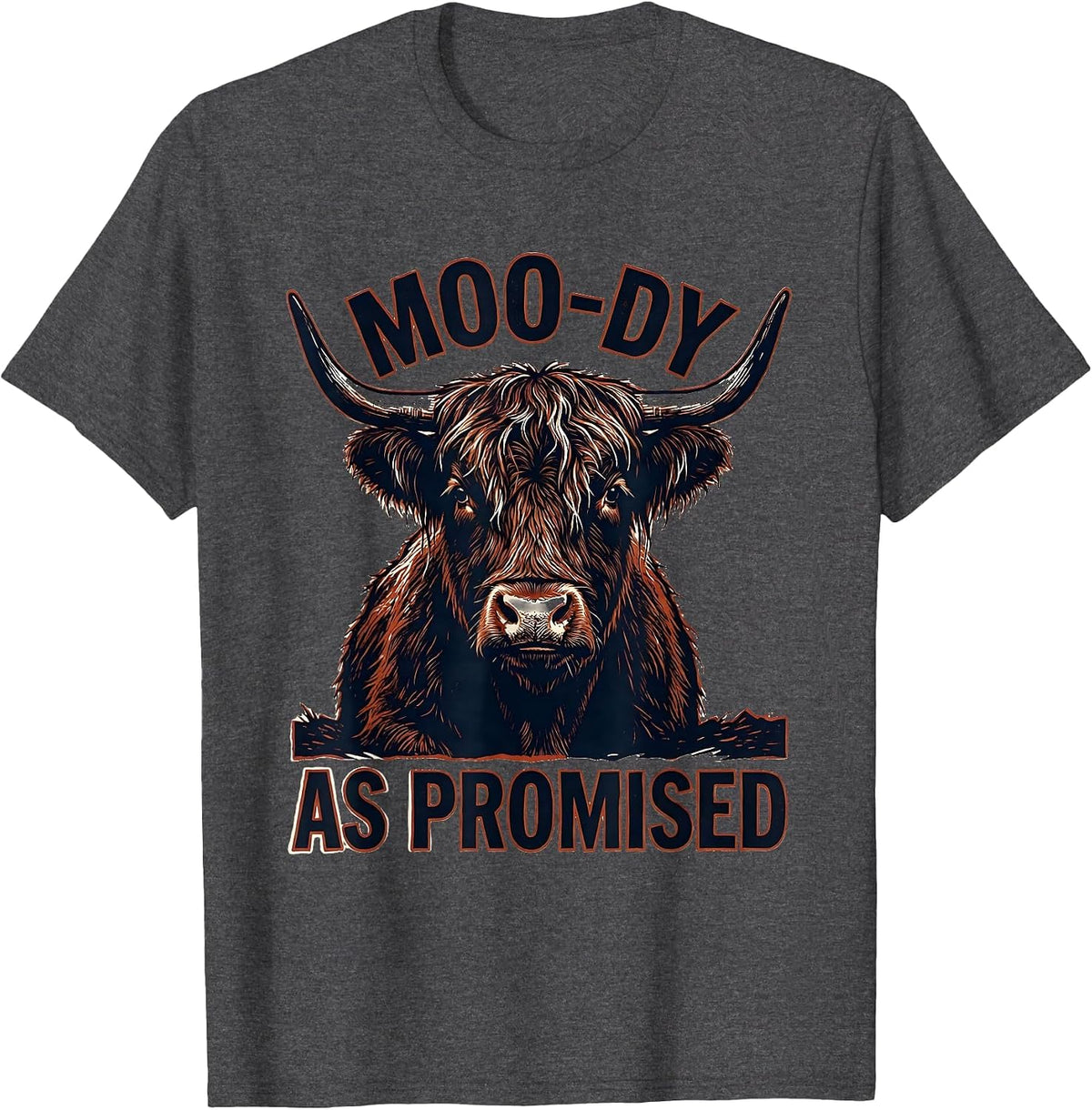 Moo-Dy As Promised Funny Highland Cow Farm Animal Humor T-Shirt - Dark Heather Grey