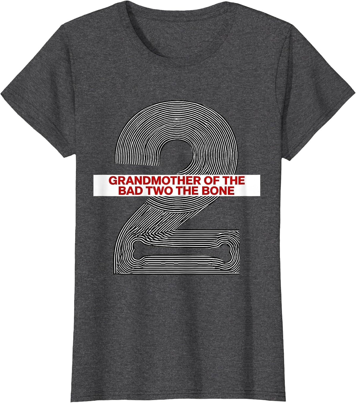 Women's Grandmother Of The Bad Two The Bone Playful Punk Birthday T-Shirt - Dark Heather Grey