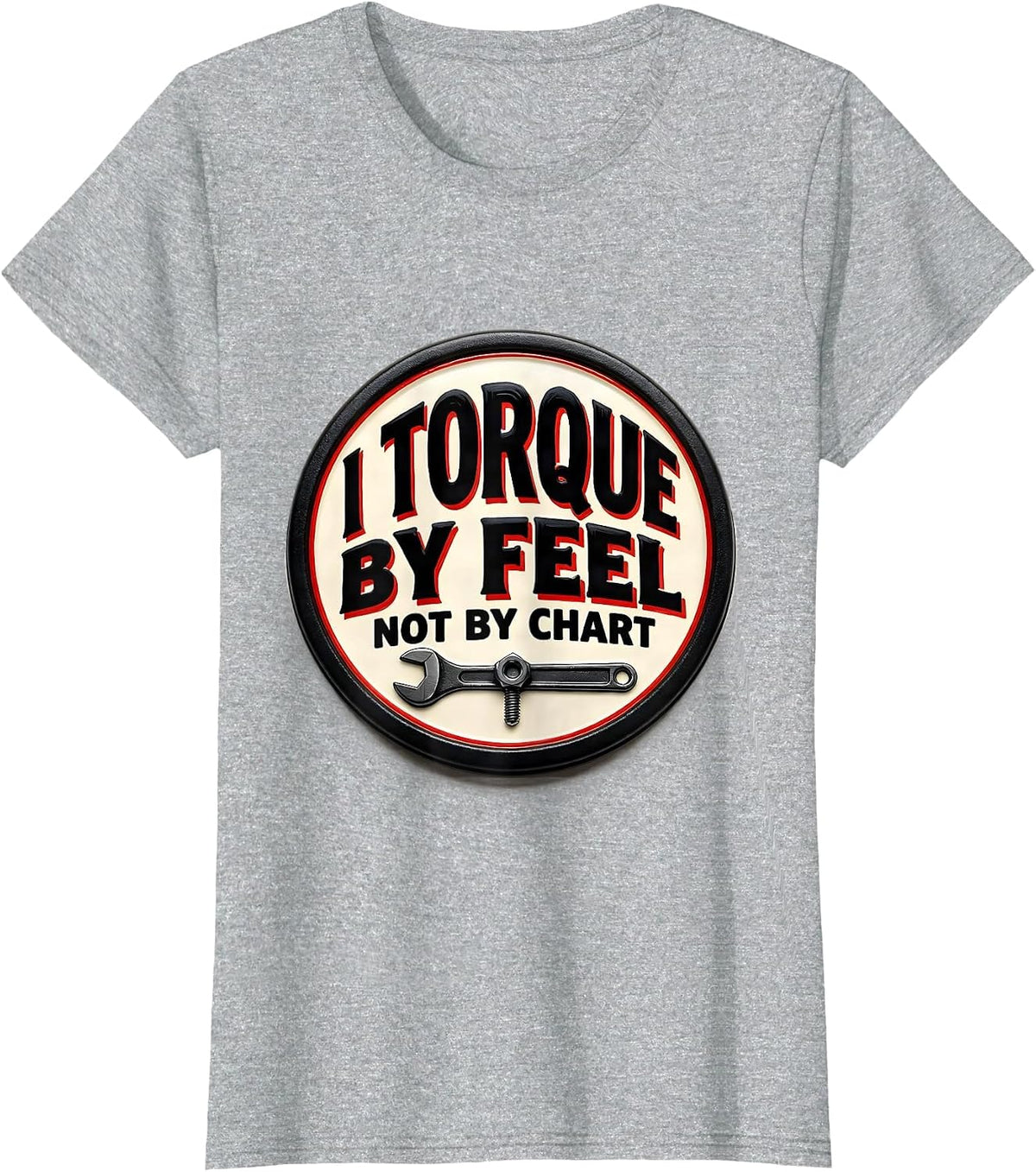Women's I Torque By Feel, Not By Chart Funny Mechanic Garage T-Shirt - Heather Grey