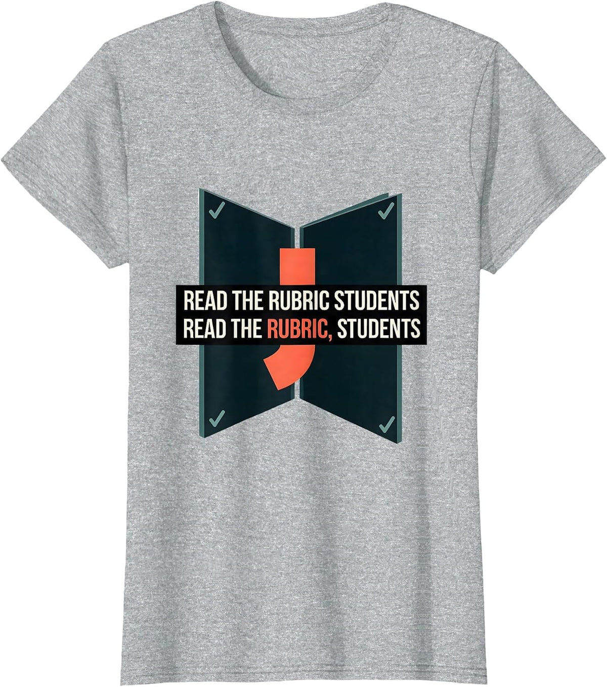 Read the rubric students Read the rubric, students Funny T-Shirt - Heather Grey