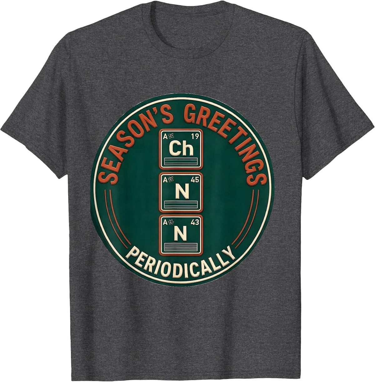 Season's Greetings Periodically Funny Science Chemistry Nerd T-Shirt - Dark Heather Grey