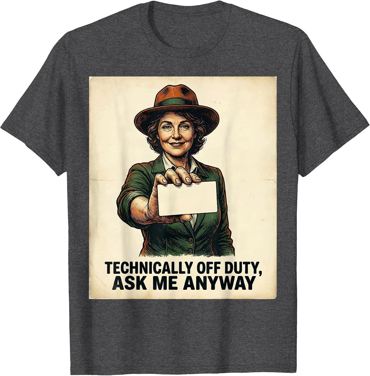 Technically Off Duty, Ask Me Anyway Funny Realtor Humor T-Shirt - Dark Heather Grey
