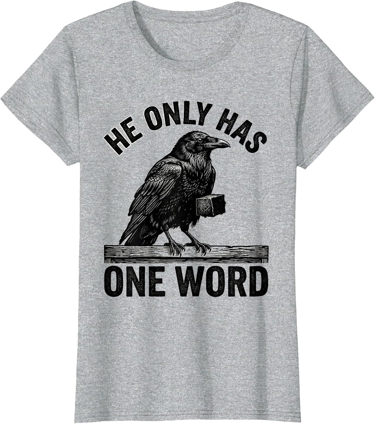 He Only Has One Word Gothic Edgar Allan Poe Raven Literary T-Shirt - Heather Grey