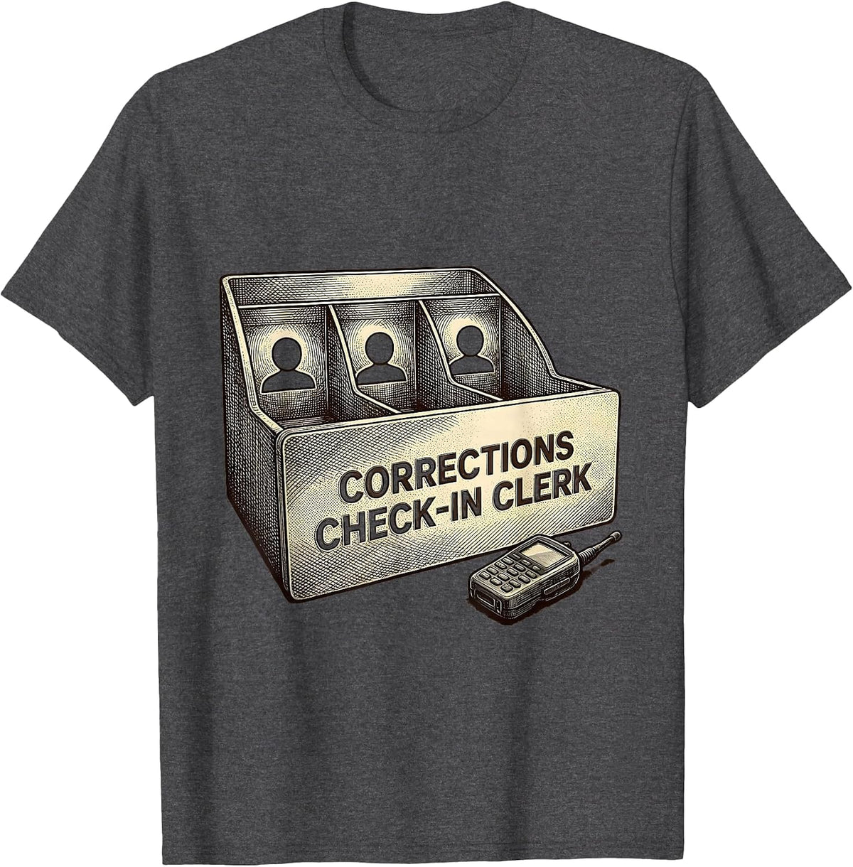 Corrections Check-In Clerk Funny Police Officer Gift Law T-Shirt - Dark Heather Grey
