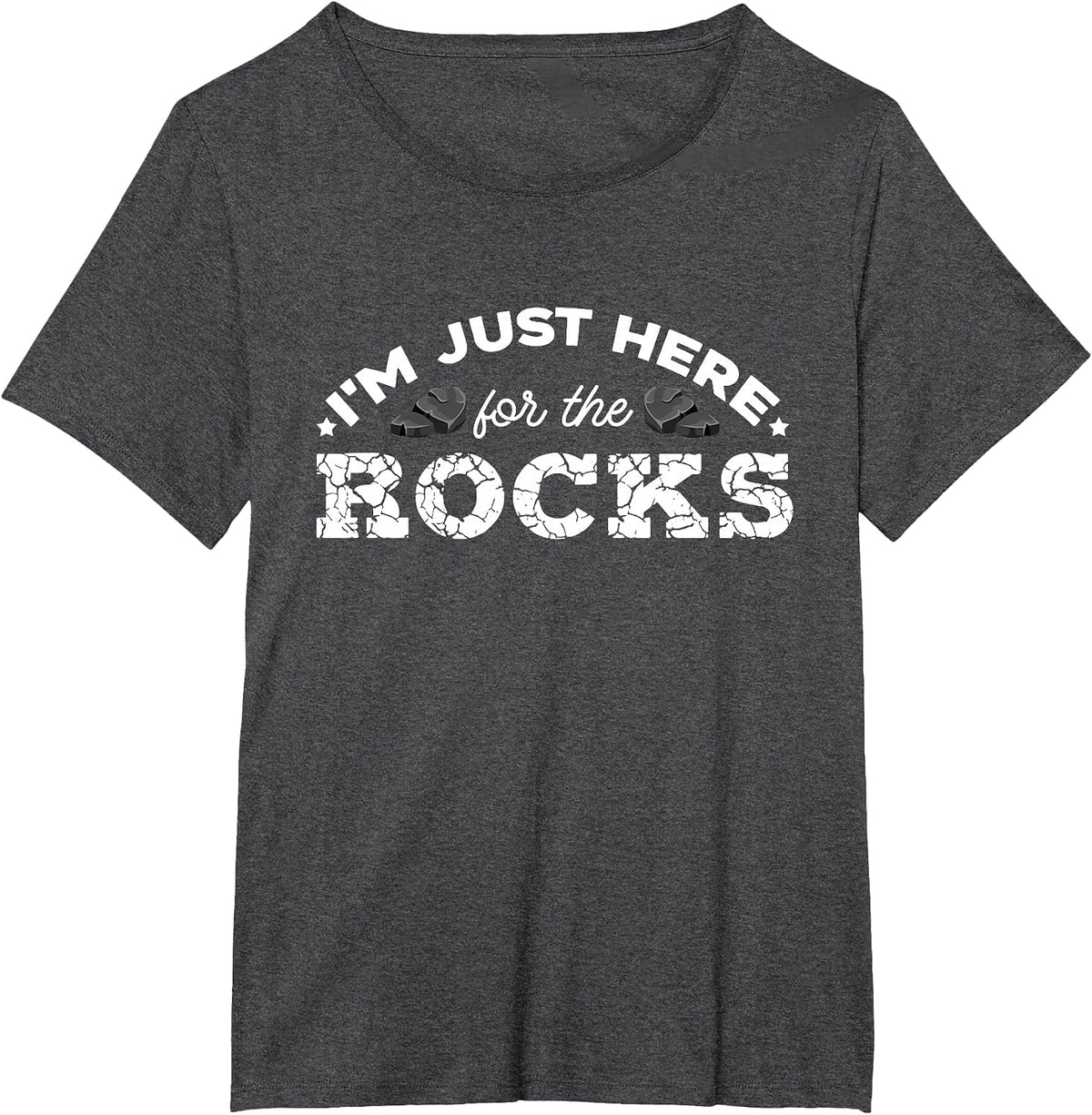 Geologist Geology Rockhounding I'm Just Here for The Rocks T-Shirt - Dark Heather Grey